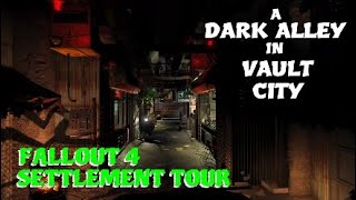 Fallout 4 Settlement Build Tour A Dark Alley In Vault City [upl. by Territus]