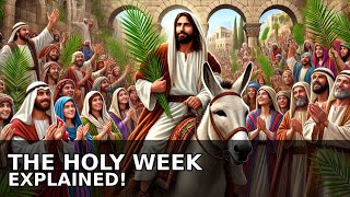 Understanding Holy Week Timeline Bible Verses Story amp Meaning Explained [upl. by Venetis]