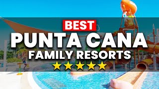 NEW  Top 6 BEST Family Resorts in PUNTA CANA For 20242025 [upl. by Dnalra500]