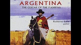 Roberto Lara Argentina  The Guitar of the Pampas [upl. by Erasaec198]