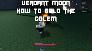 Verdant Moon  How to Solo the Golem [upl. by Ritter]