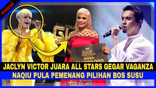 JACLYN VICTOR JUARA ALL STARS GEGAR VAGANZA NAQIU Pula PEMENANG Pilihan BOS SUSU [upl. by Winthorpe]