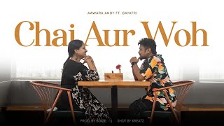 aawaraANDY  Chai Aur Woh Feat Gayatri  ProdByBlaze  Official Music Video [upl. by Rance]