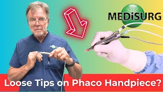 Loose Tips on Phaco Handpiece [upl. by Rives]