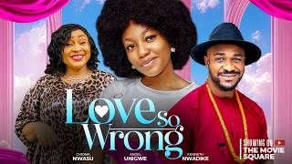 LOVE SO WRONG  KENNETH NWADIKE  ANGEL UNIGWE  CHIOMA NWOSU  KALU IKEAGWU  CHY NWAKANMA [upl. by Elbart]