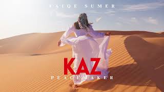 FAIQE SUMER  KAZ Peacemaker  Ethnic amp Deep House Mix 2024 Official Audio [upl. by Lietman]