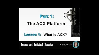 Become an Audiobook Narrator  Part 1 Lesson 1  “What is ACX” [upl. by Oitaroh]