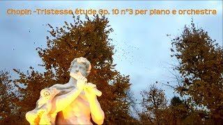 Chopin Tristesse étude Op 10 n°3 per piano e orchestra [upl. by Ennaj860]