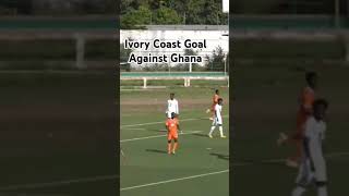 Ivory Coast Goal against Ghana in WAFU B U20 AFCON Qualifiers football Ghana cotedivoire Togo [upl. by Eenaj671]