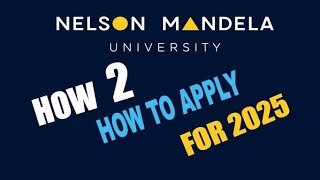 How to Apply at Nelson Mandela University for 2025 [upl. by Anavrin]