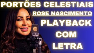 Portões Celestiais  Playback com Letra 1 Tom Baixo  Rose Nascimento [upl. by Assetan913]