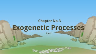 Chapter No 4 Exogenetic Processes Part 12 Std 9 Maharashtra State Board [upl. by Reidar]