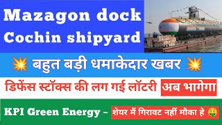 Mazgaon dockyard share news today  Kpi green share complete analysis  Cochin shipyard news today [upl. by Jun]