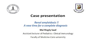 Case Presentation Renal amyloidosis  A new time for a complete diagnosis Dr Mai Magdy Saad [upl. by Htevi53]