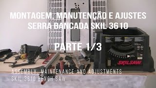 Montagem manutenção ajuste e calibragem serra bancada SKIL 3610 PARTE 1 [upl. by Litsyrk75]