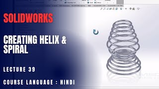 Creating Helix and Spiral in SolidWorks  Lecture 39 [upl. by Allecram]