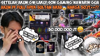 SETELAH AKUN GW LAKU SON GAMING NAWARIN AKUN FF FULL SPEK SULTAN ARAB😱 HARGA 50JT  GGFIRE [upl. by Poll]