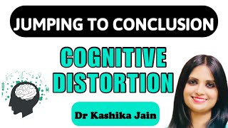 Jumping To Conclusion  Cognitive Distortion Dr Kashika jain  Hindi [upl. by Zoubek]