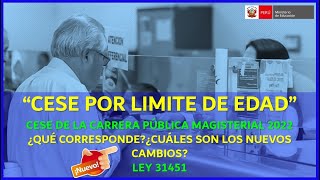 😱👉CESE POR LIMITE DE EDAD 2022  ¿QUE CORRESPONDE ¿CUALES SON LOS CAMBIOS LEY 31451 LO ULTIMO [upl. by Lennie833]