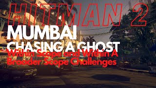 Hitman 2  Mumbai  Within Scope and Within A Broader Scope Challenges [upl. by Nylehtak710]