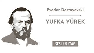 Fyodor Dostoyevski quotYufka yürekquot Sesli kitap [upl. by Anaik]