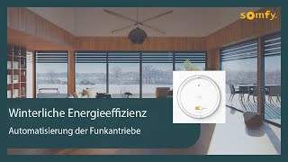 Winterliche Energieeffizienz  Automatisierung der Funkantriebe  Somfy [upl. by Ahsratal]