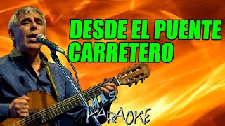 DESDE EL PUENTE CARRETERO 🟢 Peteco Carabajal  KARAOKE maskaraoke folklore [upl. by Eked]