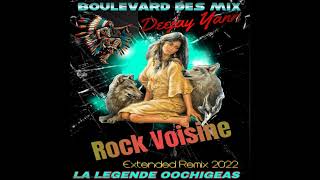 ROCH VOISINE  LA LEGENDE OOCHIGEAS EXTENDED REMIX 2022 DJ YANN [upl. by Bobker]