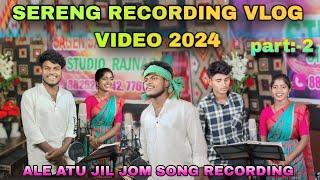 SERENG RECORDING VLOG VIDEO 2024PART2ALE ATU JIL JOM SERENG smsunilmardioffical8987KALUVLOG [upl. by Seema747]