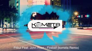 Pitbull Feat John Rvan  FireBall Kometa Remix [upl. by Ethelinda280]