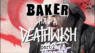 BAKER HAS A DEATHWISH PART 2 [upl. by Calv]