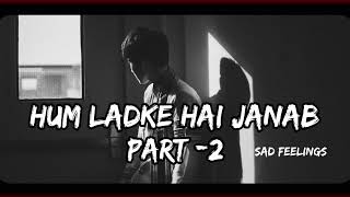 hum ladke hai janab rap  boys feelings Part 2  slowedandreverb  lofi boy [upl. by Ahsinom982]