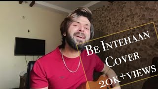 Be Intehaan  Cover  Vahaj Hanif [upl. by Maxie]