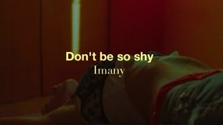 Imany  Dont be so shy lyrics [upl. by Mendelsohn]