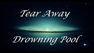 Tear Away  Drowning Pool LetraLyrics [upl. by Joceline]