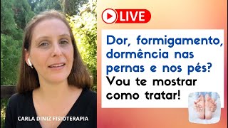 Live 57  Dor formigamento dormência nas pernas e nos pés Vou te mostrar como tratar [upl. by Noelyn972]