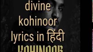 DIVINE  KOHINOOR  HINDI LYRICS [upl. by Iris86]