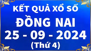 Xổ số Đồng Nai ngày 25 tháng 9  XSDN  KQXSDN 259  SXDN  Xổ số kiến thiết Đồng Nai hôm nay [upl. by Eskill446]