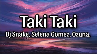 Taki Taki Lyrics  Dj Snake ft Selena Gomez [upl. by Shute740]