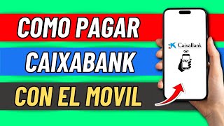 Como Pagar Con El Movil Caixabank Facil Y Rapido [upl. by Renba]