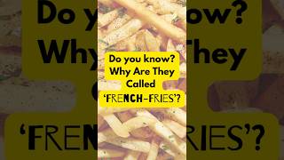 How Did the Name ‘French Fries’ Come About frenchfries recipe kitchen [upl. by Ada]