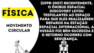 UFPR 2007 Recentemente o ônibus espacial Discovery levou tripulantes ao espaço para que eles [upl. by Solrac]