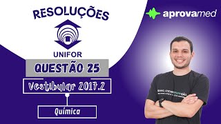 UNIFOR Medicina 20172  Química  Questão 25 [upl. by Akcimat]