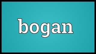 Bogan Meaning [upl. by Ahsrav]