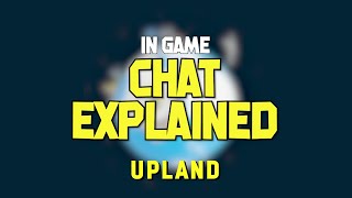 Upland In Game Chat Explained [upl. by Orbadiah]