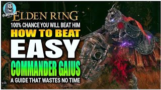 BEST HOW TO BEAT Commander Gaius Boss EXTREMELY EASY GUIDE  Elden Ring DLC [upl. by Koval74]