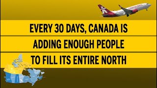 Every 30 days Canada is adding enough people to fill its entire North [upl. by Giffy973]