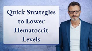 Quick Strategies to Lower Hematocrit Levels [upl. by Sokem]