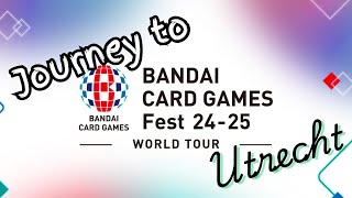 Join me on the run up to Bandai Card Fests Utrecht European Finals [upl. by Nappy]