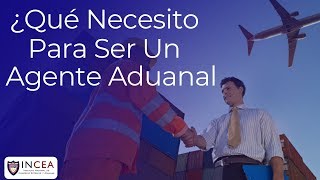 ¿Qué Necesito Para Ser Un Agente Aduanal [upl. by Tildi]